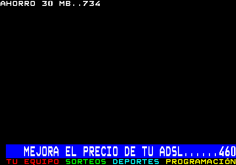 249.2. AHORRO 30 MB. 734. MEJORA EL PRECIO DE TU ADSL. 460.