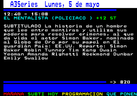 819.1. Nova Lunes, 5 de mayo. 02:50 - 05:15. DOCTORA EN EL ZOO (). +7 ST. SUBTITULADO El amor por los animales lleva a la veterinaria Susanne a incumplir la promesa que un día hizo a su marido al aceptar un puesto de trabajo en el Zoo. La veterinaria Susanne Mertens, hija del Director del Zoológico, decide incumplir la promesa que le ha hecho a su marido de no volver a trabajar hasta que su hijo Jonas se mayor, cuando el veterinario del Zoo le pide que acepte el puesto en el Zoo. País: ALEMANIA Reparto: ELISABETH LANZ, SVEN MARTINEK, GUNTER SCHOß - 820.