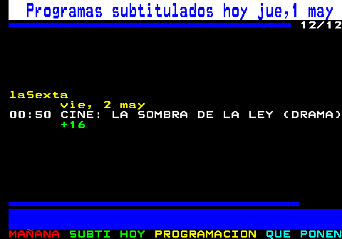 886.12. Programas subtitulados hoy jue,1 may. 12 12. laSexta vie, 2 may. 00:50 CINE: LA SOMBRA DE LA LEY (DRAMA). +16.